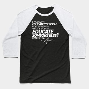 Educate Yourself Baseball T-Shirt